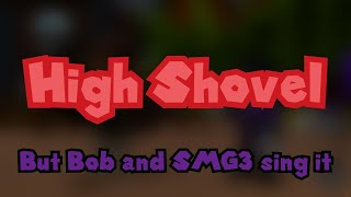 High Shovel but Bob and SMG3 sing it | FNF COVER