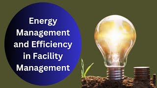 Energy Management and Efficiency in Facility Management | Strategies & Best Practices