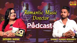 Talks With Romantic Music Director || Sambit Kumar Mohanty || Satabdi || Psa Talks || Odia Podcast