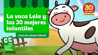 La Vaca Lola Y Las 30 Mejores Canciones Infantiles - Mundo Canticuentos
