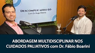 ABORDAGEM MULTIDISCIPLINAR E OS CUIDADOS PALIATIVOS | Dr. Hugo Ribeiro e Dr. Fábio Boarini