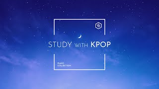 Study With KPOP | 6 Hour KPOP Piano Playlist
