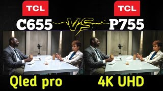 TCL C655 Qled pro Vs TCL p755 4k UHD Google TV full detail comparison 💥