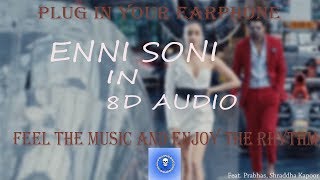 Enni Soni  - Saaho I 8D Audio I Prabhas, Shraddha Kapoor I Guru Randhawa, Tulsi Kumar