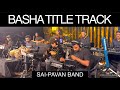 BASHA BGM ||SAI-PAVAN BAND||RAJNIKANTH||DEVA