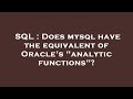 SQL : Does mysql have the equivalent of Oracle's 