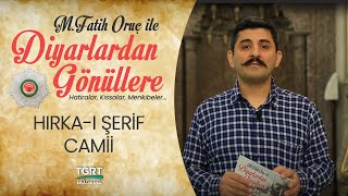 Diyarlardan Gönüllere | Hırka-i Şerif Camii