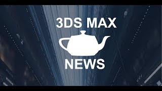 3DS Max NEWS // Update 1 / Tyflow / Vray / Roll / Corona 4 / ...