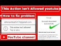 this action isn't allowed youtube | How To Back Suspend YouTube Channel | this action isn't allowed