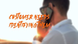 LEARNING CUSTOMER NEEDS & IDENTIFYING THEM