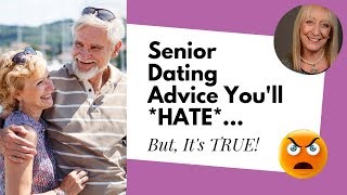 You May Hate This Senior Dating Advice… But That Doesn’t Make it Wrong!