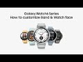 Galaxy Watch6 Series: How to customize Band & Watch face | Samsung