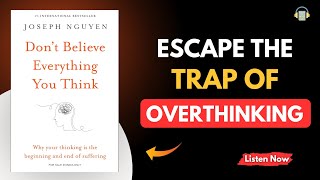 Don't Believe Everything You Think by Joseph Nguyen Audiobook | Book Summary