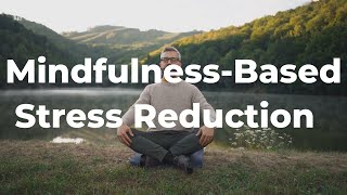 What is Mindfulness-Based Stress Reduction (MBSR)