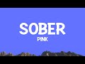 P!nk - Sober (Lyrics)