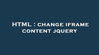 HTML : change iframe content jquery