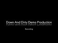 Down and Dirty demo production: Recording