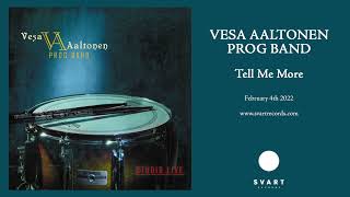 Vesa Aaltonen Prog Band feat. Jukka Gustavson: Tell Me More (Official Audio)