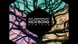 Kick Bong - 20th Anniversary Remixes [Full Album] (Downtempo, Electronica, Psychill )