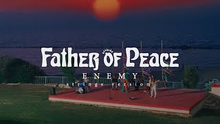 Father Of Peace - Enemy [Strings Version] (Official Music Video)