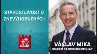 STAROSTLIVOSŤ O ZNEVÝHODNENÝCH | Václav Mika