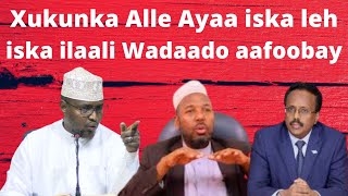 Xukunka Alle Ayaa iska leh  iska ilaali Wadaado aafoobay Sh Xassaan