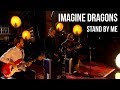 Imagine Dragons - Stand By Me | sub Español + lyrics