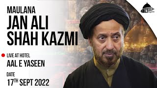 MAULANA JAN ALI SHAH KAZMI | 17th SEPT EVE | MAJLIS E AZA | KARBALA | ACF PILGRIMS | ARBAEEN 2022