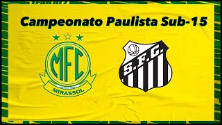 Campeonato Paulista Sub-15   Mirassol FC x Santos FC - 12/08/2023