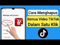 Cara menghapus semua video tiktok Anda dalam satu klik (2023) |