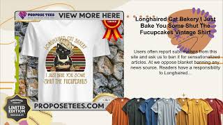 Longhaired Cat Bakery I Just Bake You Some Shut The Fucupcakes Vintage Shirt