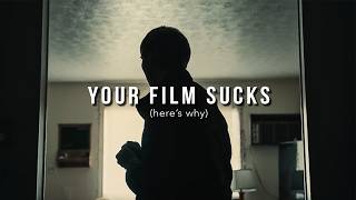 Your Film Sucks. Let's Fix It.