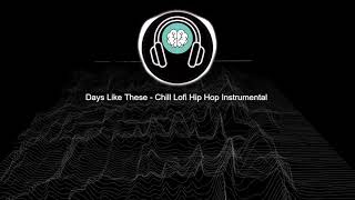 [No Copyright] Days Like these - Chill Lofi Hip Hop Instrumental