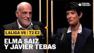 Elma Saiz y Javier Tebas – T02E02 | LALIGA VS | Podium Podcast