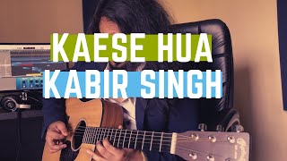 Kabir Singh : Kaise Hua Song | Easy Guitar Lesson/Tutorial