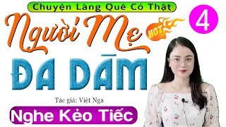 Câu chuyện nhất định phải nghe: NGƯỜI MẸ ĐA DÂM - Tập 4 - Truyện thực tế việt nam 2024