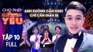 CHO PHÉP ĐƯỢC YÊU TẬP 10 | Xuất hiện NAM VƯƠNG với đôi \