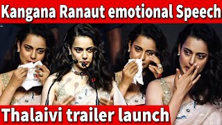 kangana Ranaut crying speech | Kangana Ranaut Emotional Speech Thalaivi Trailer Launch