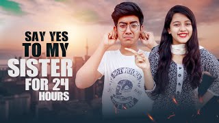 Say Yes To My Sister For 24 Hours || Solyman Limon