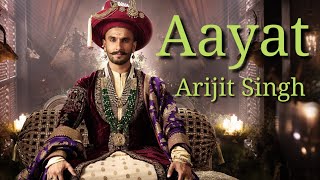 Aayat (Lyrical song). Arijit Singh Music: sanjay leela Bhansali Lyrics: A M Tusar