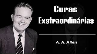 A. A. Allen - Curas Extraordinárias