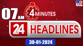 4 Minutes 24 Headlines | 7AM | 30-01-2024 - TV9