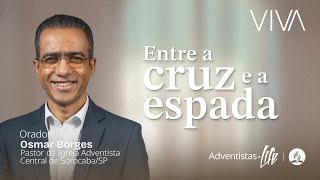 ENTRE A CRUZ E A ESPADA | PR. OSMAR BORGES | VIVA | 10/01/2025