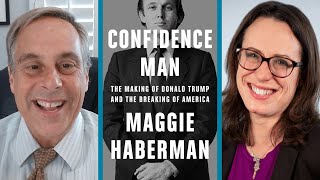 Maggie Haberman: "Confidence Man: The Making of Donald Trump and the Breaking of America"