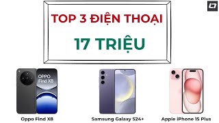 ĐIỆN THOẠI 17 TRIỆU NÀO ĐÁNG MUA NHẤT THỜI ĐIỂM CUỐI NĂM 2024?