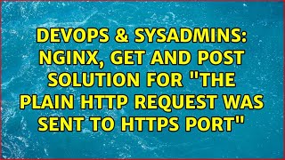 Nginx, GET and POST solution for "The plain HTTP request was sent to HTTPS port"