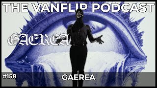 GAEREA - Gaerea Interview - Lambgoat's Vanflip Podcast (Ep. #158)