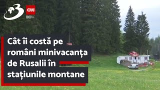 Cât îi costă pe români minivacanța de Rusalii în stațiunile montane