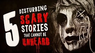 5 Disturbing Scary Stories That Cannot Be Unheard ― Creepypasta Story Compilation