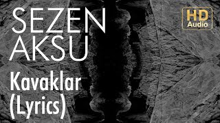 Sezen Aksu - Kavaklar (Lyrics I Şarkı Sözleri)